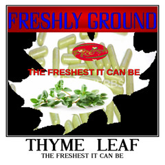 THYME LEAVES LEAF The Freshest It Can Be Fresh Ground100 Vegetarian Capsules