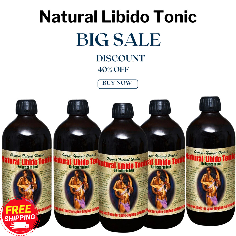 Natural Libido Tonic – Boost Your Energy and Vitality – 16oz – Pack of 5